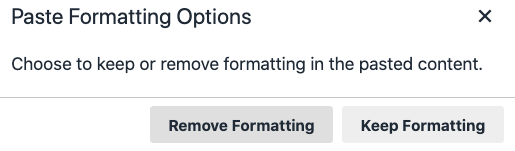 Paste formatting options: choose to keep or remove formatting in the pasted content